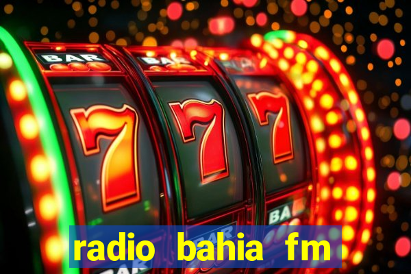 radio bahia fm 88.7 ao vivo ouvir